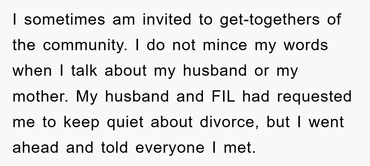 I sometimes am invited to get-togethers of the community. I do not mince my words when I talk about my husband or my mother. My husband and FIL had requested...