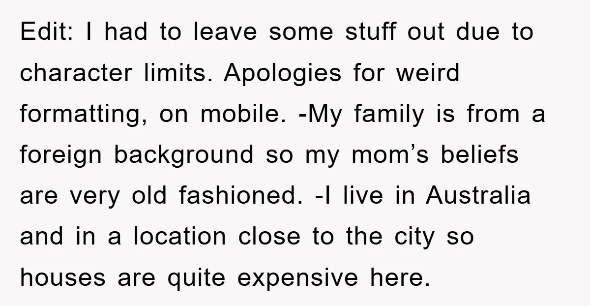 Edit: I had to leave some stuff out due to character limits. Apologies for weird formatting, on mobile. -My family is from a foreign background so my mom’s beliefs are...