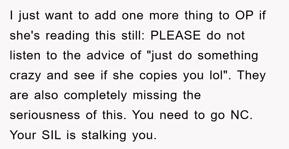 I just want to add one more thing to OP if she's reading this still: PLEASE do not listen to the advice of "just do something crazy and see if...