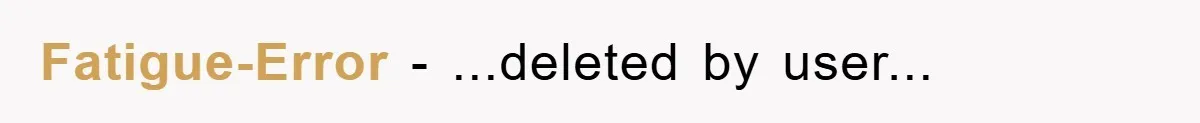 Fatigue-Error − ...deleted by user...