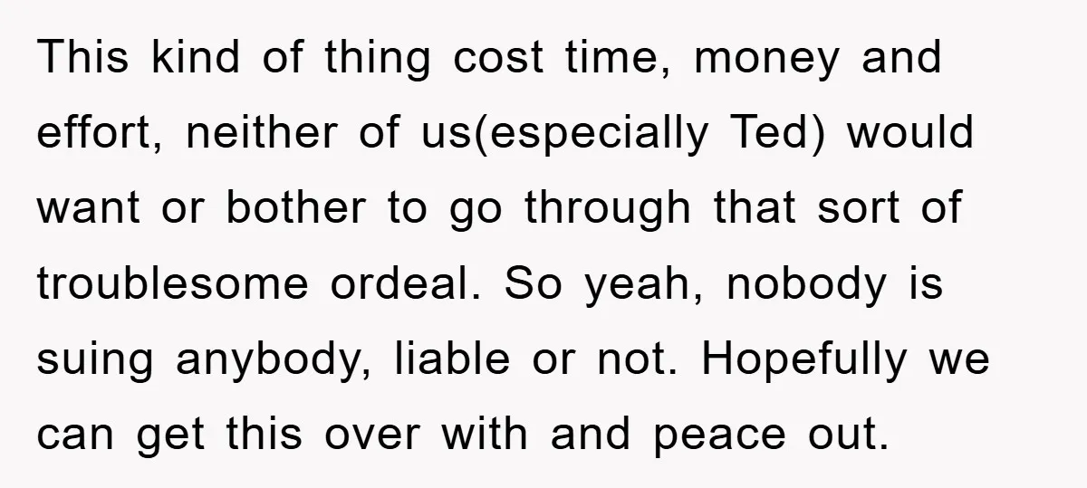 This kind of thing cost time, money and effort, neither of us(especially Ted) would want or bother to go through that sort of troublesome ordeal. So yeah, nobody is suing...