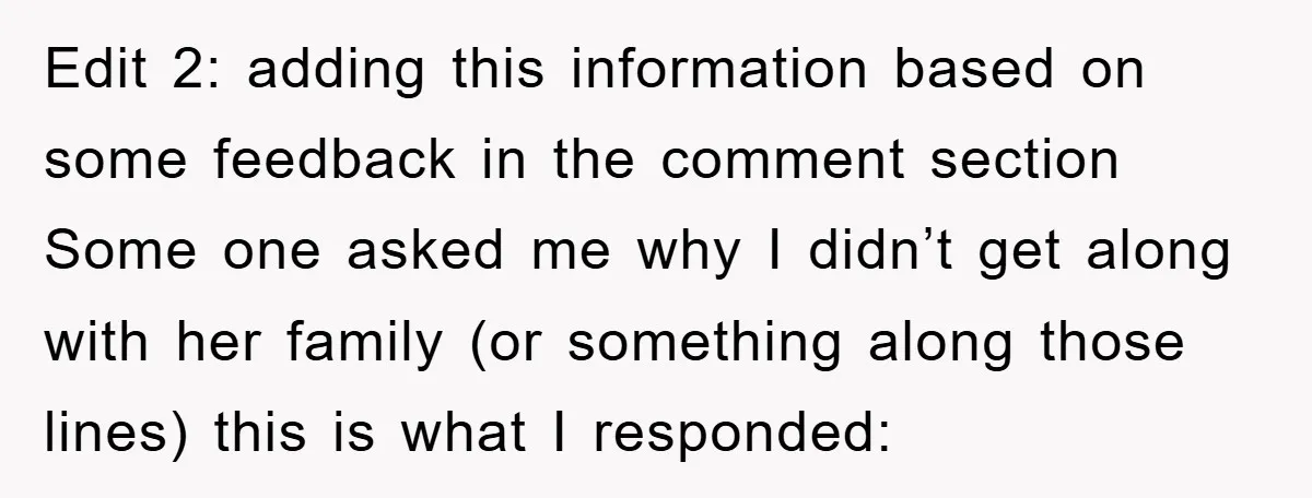 Edit 2: adding this information based on some feedback in the comment section Some one asked me why I didn’t get along with her family (or something along those lines)...