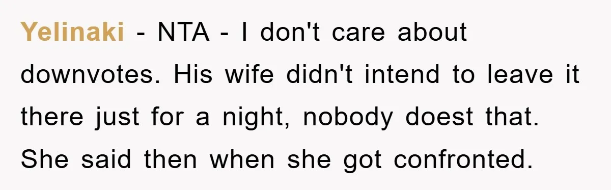 Yelinaki − NTA - I don't care about downvotes. His wife didn't intend to leave it there just for a night, nobody doest that. She said then when she got...