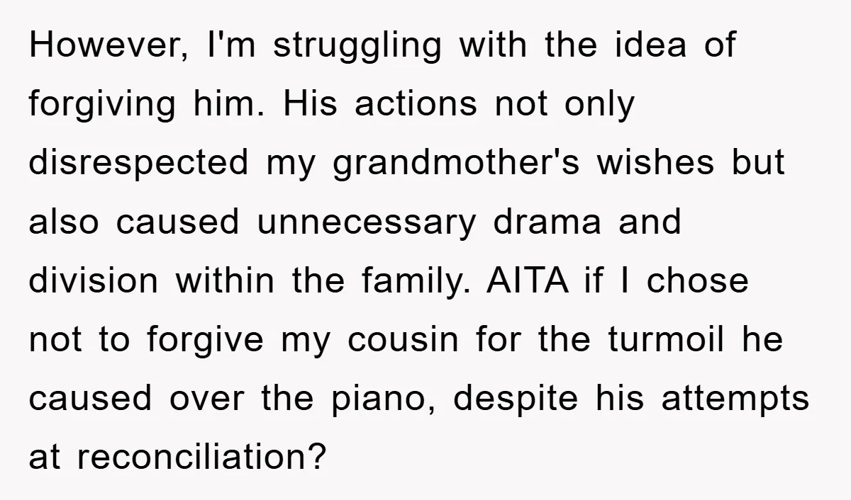 However, I'm struggling with the idea of forgiving him. His actions not only disrespected my grandmother's wishes but also caused unnecessary drama and division within the family. AITA if I...