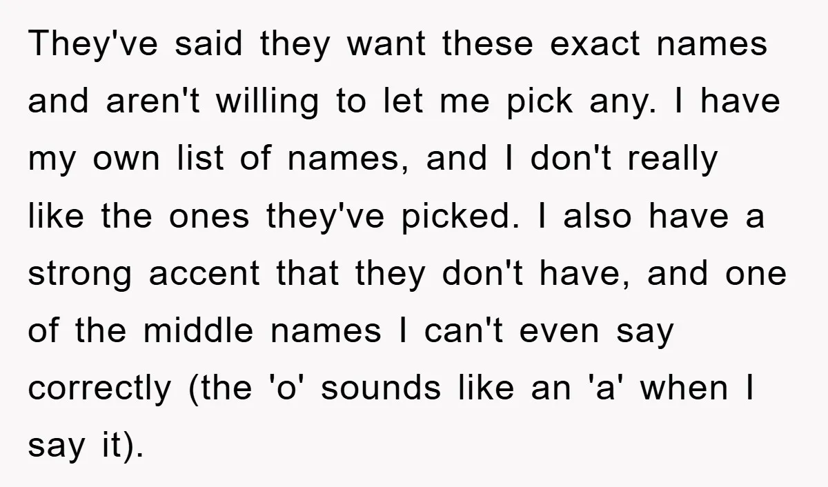 They've said they want these exact names and aren't willing to let me pick any. I have my own list of names, and I don't really like the ones they've...