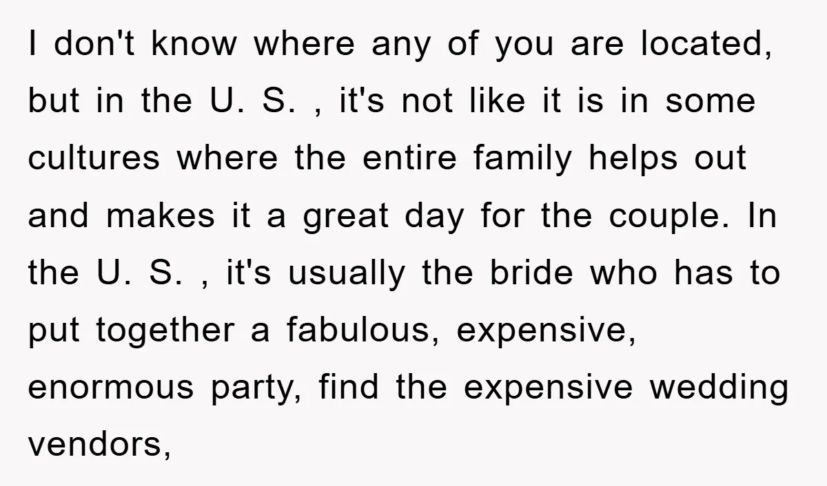I don't know where any of you are located, but in the U. S. , it's not like it is in some cultures where the entire family helps out and...