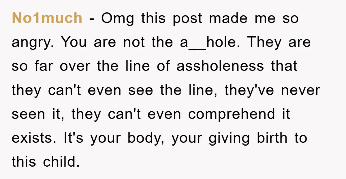 No1much − Omg this post made me so angry. You are not the a__hole. They are so far over the line of assholeness that they can't even see the line,...