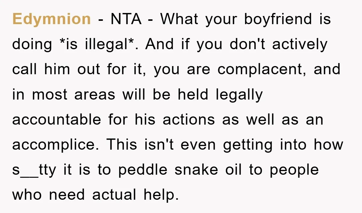 Edymnion − NTA - What your boyfriend is doing *is illegal*. And if you don't actively call him out for it, you are complacent, and in most areas will be...
