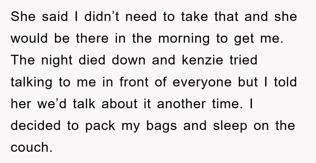 She said I didn’t need to take that and she would be there in the morning to get me. The night died down and kenzie tried talking to me in...