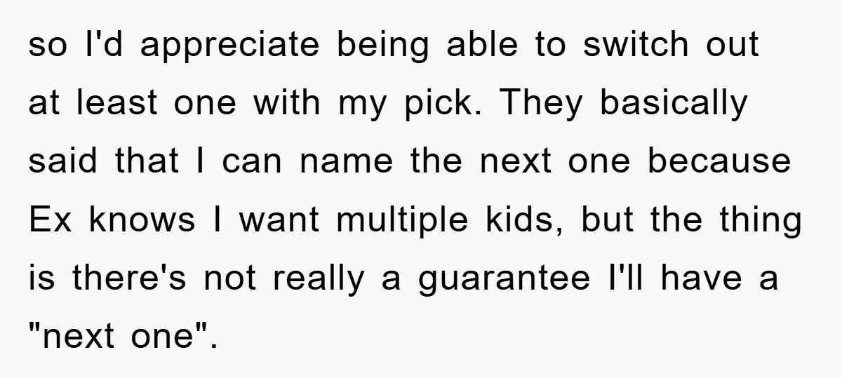 so I'd appreciate being able to switch out at least one with my pick. They basically said that I can name the next one because Ex knows I want multiple...