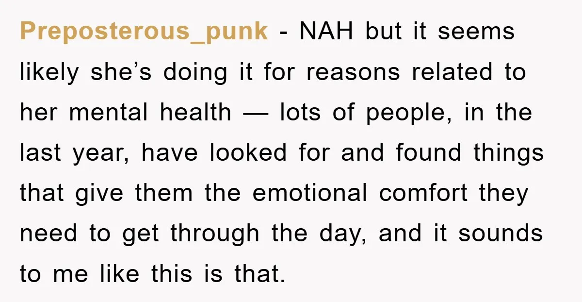 Preposterous_punk − NAH but it seems likely she’s doing it for reasons related to her mental health — lots of people, in the last year, have looked for and found...