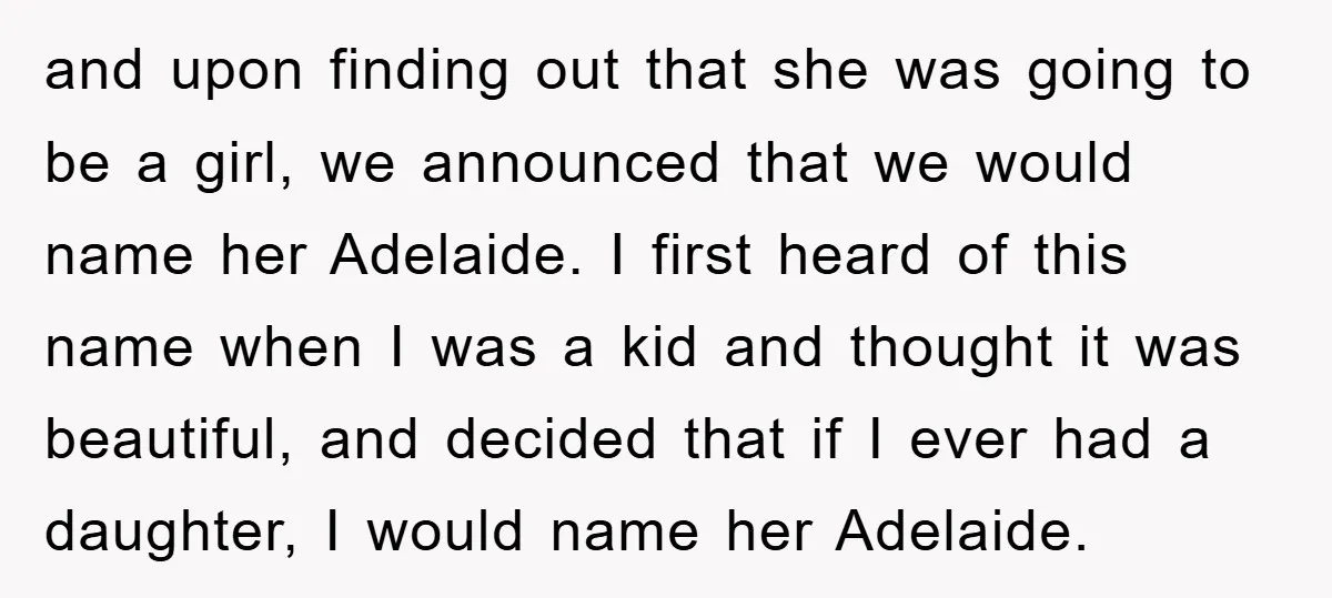 and upon finding out that she was going to be a girl, we announced that we would name her Adelaide. I first heard of this name when I was a...