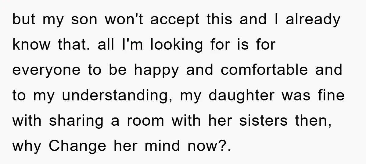 but my son won't accept this and I already know that. all I'm looking for is for everyone to be happy and comfortable and to my understanding, my daughter was...