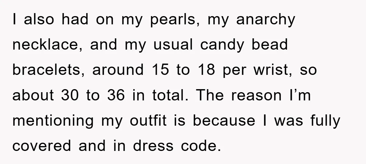 I also had on my pearls, my anarchy necklace, and my usual candy bead bracelets, around 15 to 18 per wrist, so about 30 to 36 in total. The reason...