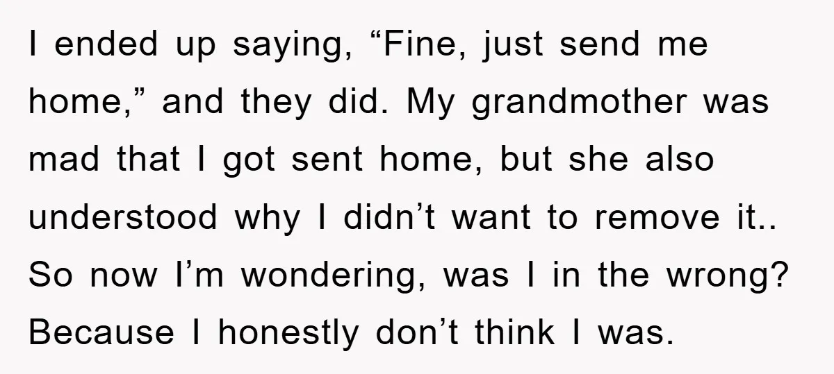 I ended up saying, “Fine, just send me home,” and they did. My grandmother was mad that I got sent home, but she also understood why I didn’t want to...