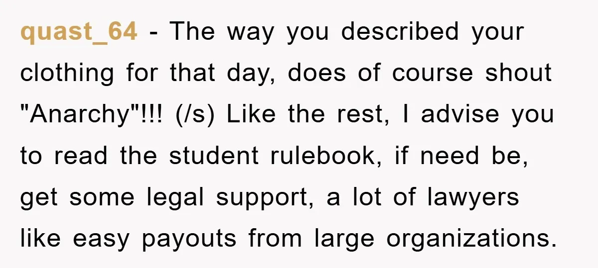quast_64 − The way you described your clothing for that day, does of course shout "Anarchy"!!! (/s) Like the rest, I advise you to read the student rulebook, if need...
