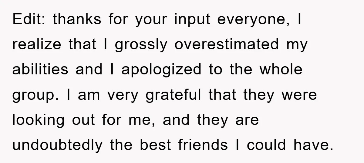 Edit: thanks for your input everyone, I realize that I grossly overestimated my abilities and I apologized to the whole group. I am very grateful that they were looking out...