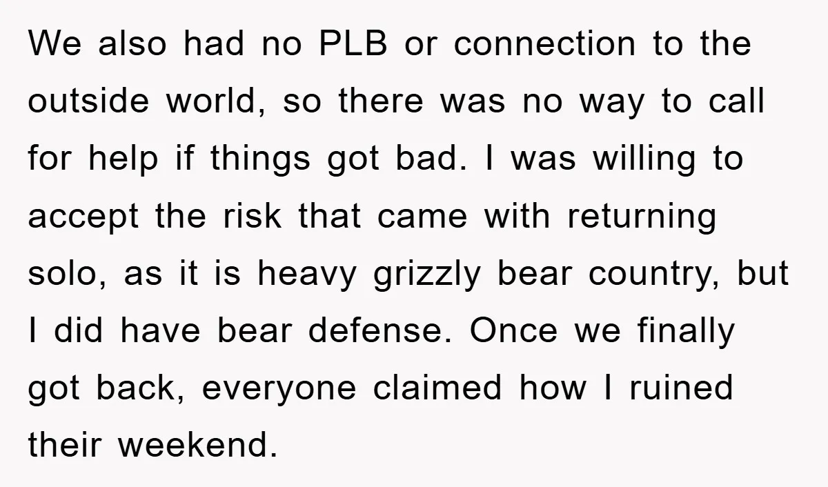 We also had no PLB or connection to the outside world, so there was no way to call for help if things got bad. I was willing to accept the...