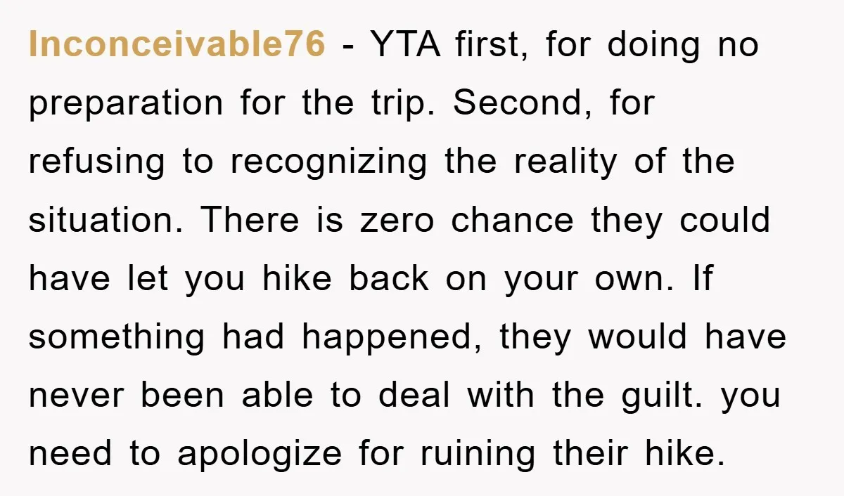Inconceivable76 − YTA first, for doing no preparation for the trip. Second, for refusing to recognizing the reality of the situation. There is zero chance they could have let you...