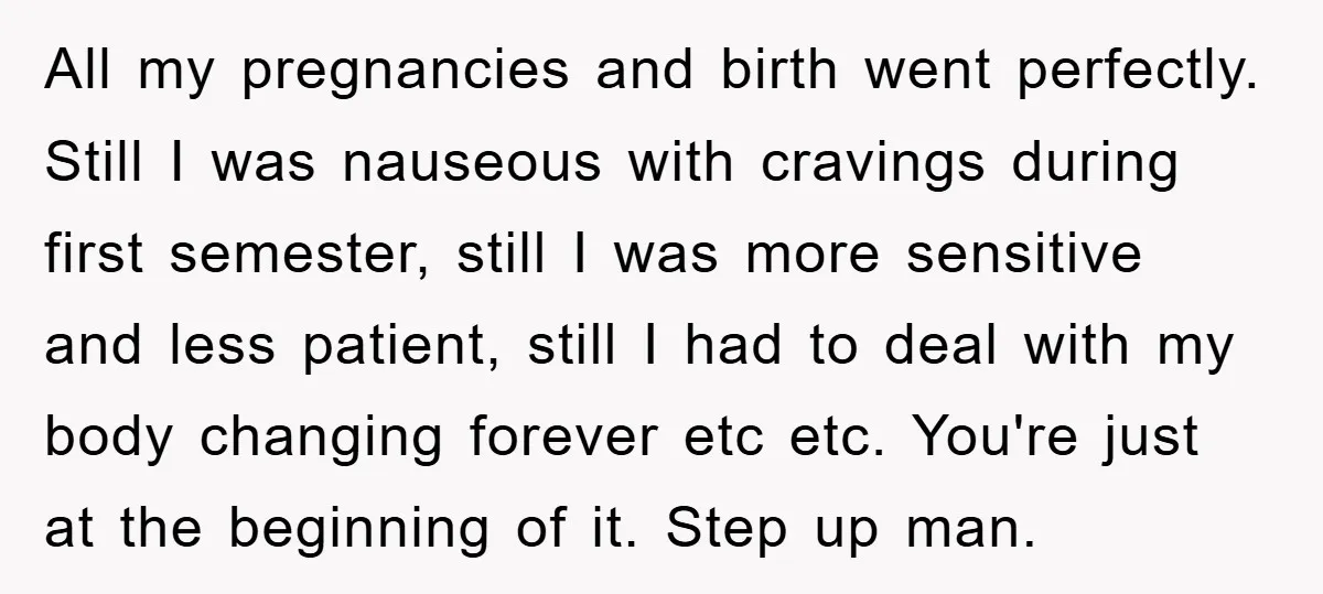 All my pregnancies and birth went perfectly. Still I was nauseous with cravings during first semester, still I was more sensitive and less patient, still I had to deal with...