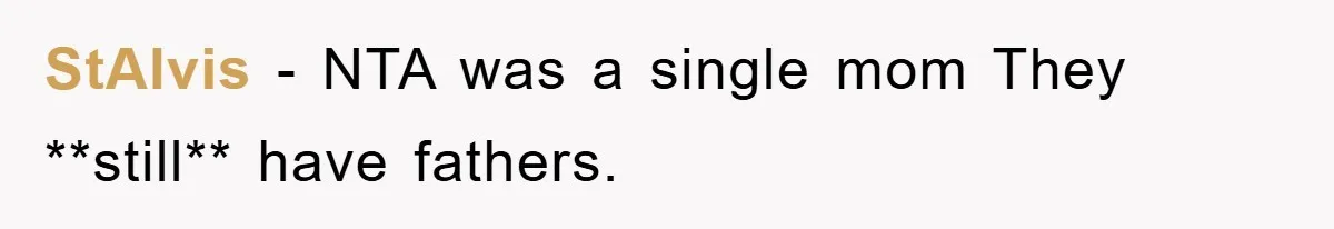StAlvis − NTA was a single mom They **still** have fathers.