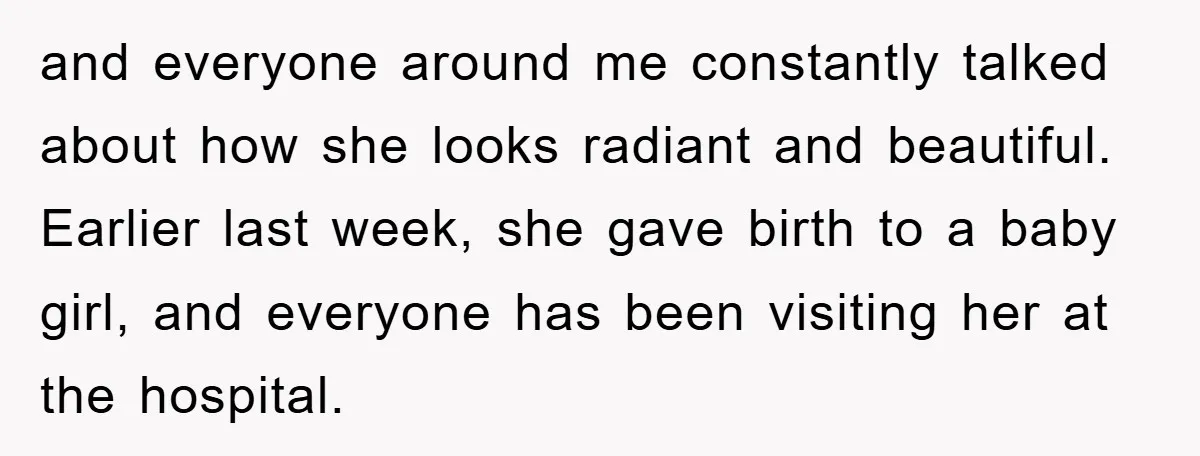 and everyone around me constantly talked about how she looks radiant and beautiful. Earlier last week, she gave birth to a baby girl, and everyone has been visiting her at...