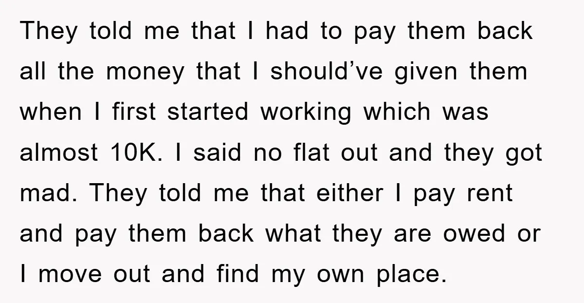 They told me that I had to pay them back all the money that I should’ve given them when I first started working which was almost 10K. I said no...