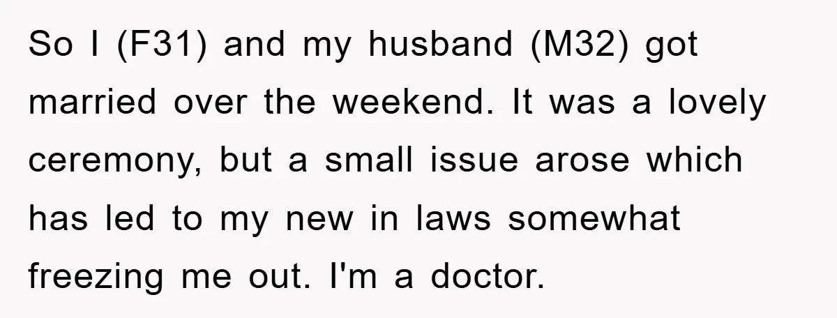So I (F31) and my husband (M32) got married over the weekend. It was a lovely ceremony, but a small issue arose which has led to my new in laws...