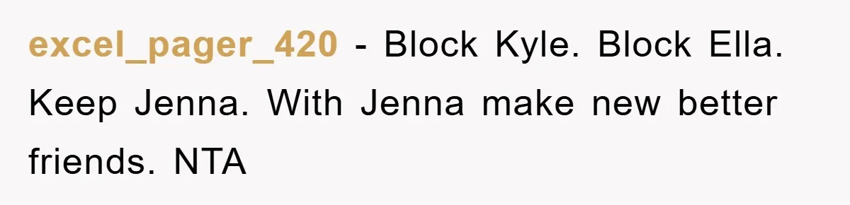 excel_pager_420 − Block Kyle. Block Ella. Keep Jenna. With Jenna make new better friends. NTA