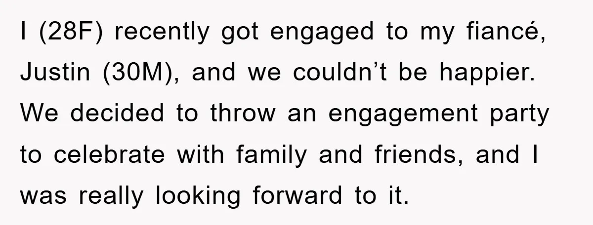I (28F) recently got engaged to my fiancé, Justin (30M), and we couldn’t be happier. We decided to throw an engagement party to celebrate with family and friends, and I...