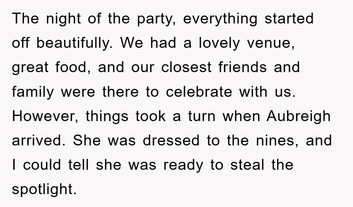 The night of the party, everything started off beautifully. We had a lovely venue, great food, and our closest friends and family were there to celebrate with us. However, things...