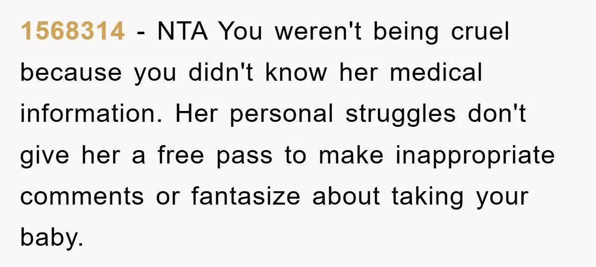 1568314 − NTA You weren't being cruel because you didn't know her medical information. Her personal struggles don't give her a free pass to make inappropriate comments or fantasize about...