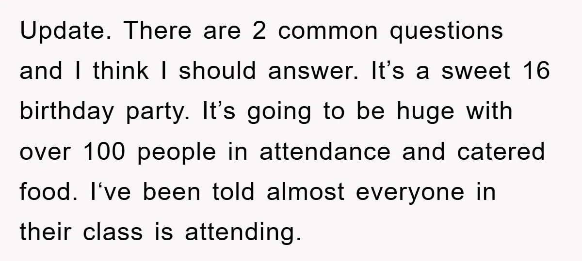 Update. There are 2 common questions and I think I should answer. It’s a sweet 16 birthday party. It’s going to be huge with over 100 people in attendance and...