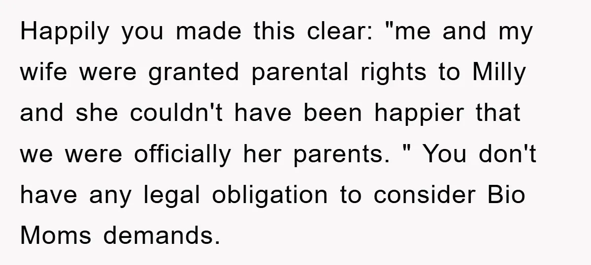 Happily you made this clear: "me and my wife were granted parental rights to Milly and she couldn't have been happier that we were officially her parents. " You don't...