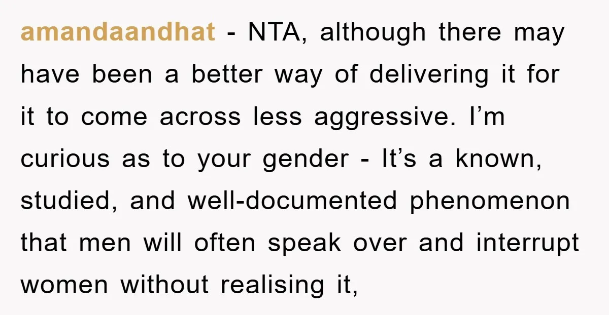 amandaandhat − NTA, although there may have been a better way of delivering it for it to come across less aggressive. I’m curious as to your gender - It’s a...