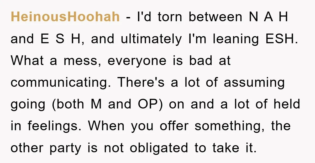 HeinousHoohah − I'd torn between N A H and E S H, and ultimately I'm leaning ESH. What a mess, everyone is bad at communicating. There's a lot of assuming...
