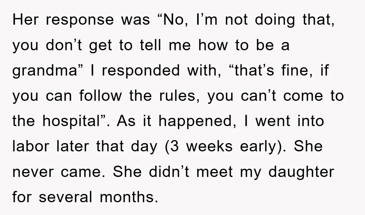Her response was “No, I’m not doing that, you don’t get to tell me how to be a grandma” I responded with, “that’s fine, if you can follow the rules,...