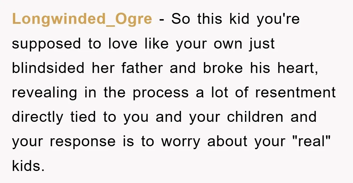 Longwinded_Ogre − So this kid you're supposed to love like your own just blindsided her father and broke his heart, revealing in the process a lot of resentment directly tied...