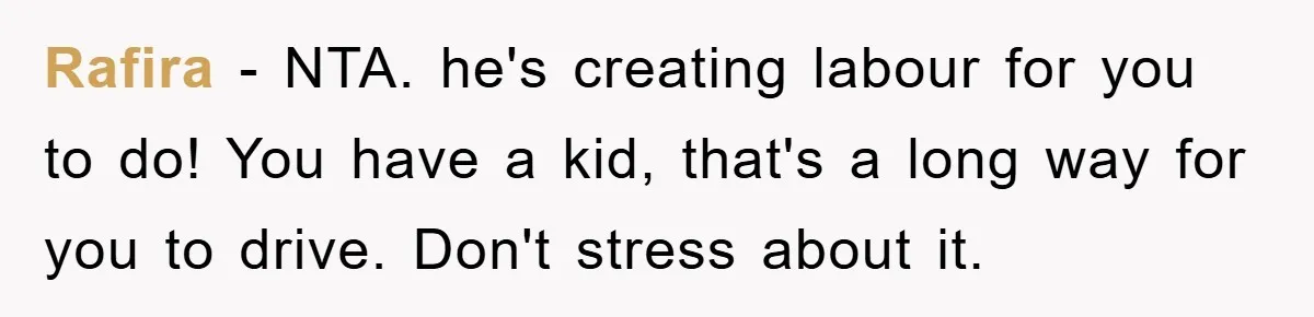 Rafira − NTA. he's creating labour for you to do! You have a kid, that's a long way for you to drive. Don't stress about it.