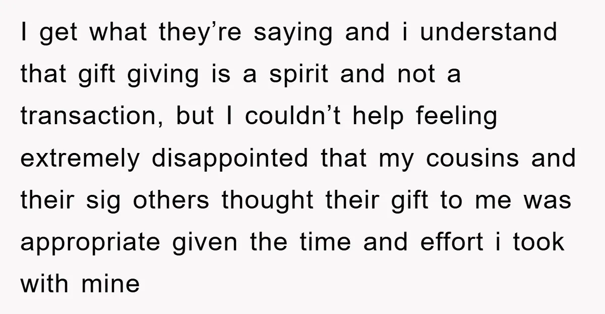 I get what they’re saying and i understand that gift giving is a spirit and not a transaction, but I couldn’t help feeling extremely disappointed that my cousins and their...