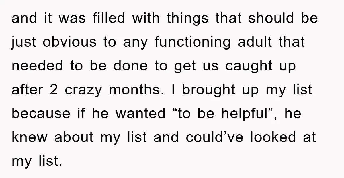 and it was filled with things that should be just obvious to any functioning adult that needed to be done to get us caught up after 2 crazy months. I...