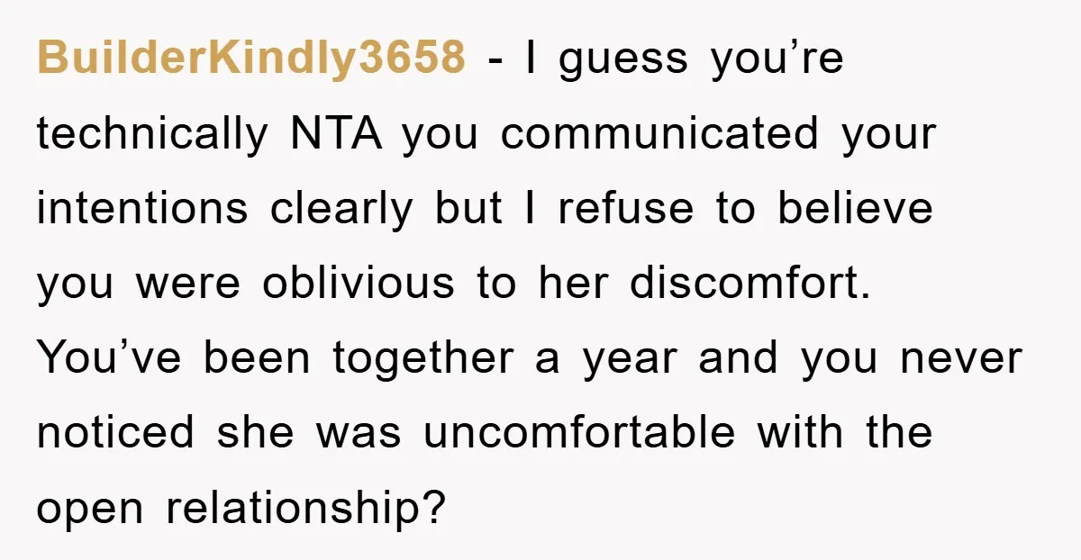 BuilderKindly3658 − I guess you’re technically NTA you communicated your intentions clearly but I refuse to believe you were oblivious to her discomfort. You’ve been together a year and you...