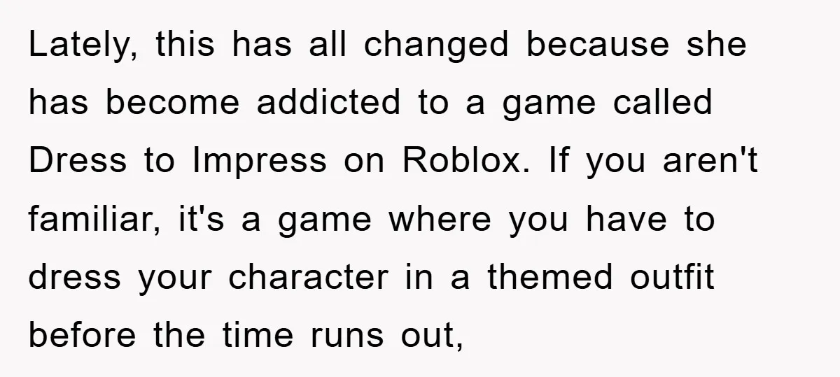 Lately, this has all changed because she has become addicted to a game called Dress to Impress on Roblox. If you aren't familiar, it's a game where you have to...