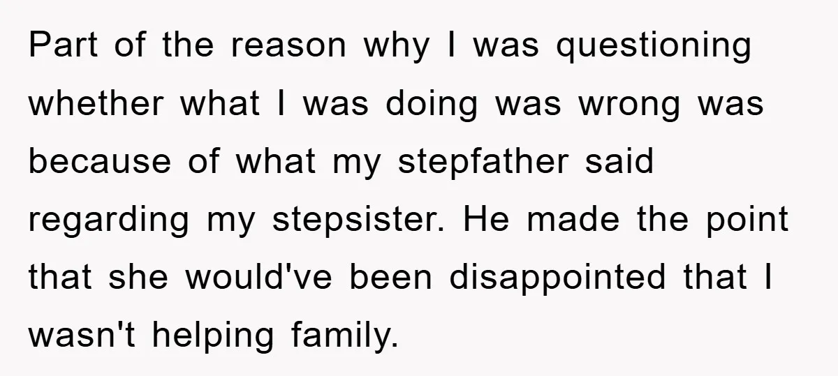 Part of the reason why I was questioning whether what I was doing was wrong was because of what my stepfather said regarding my stepsister. He made the point that...