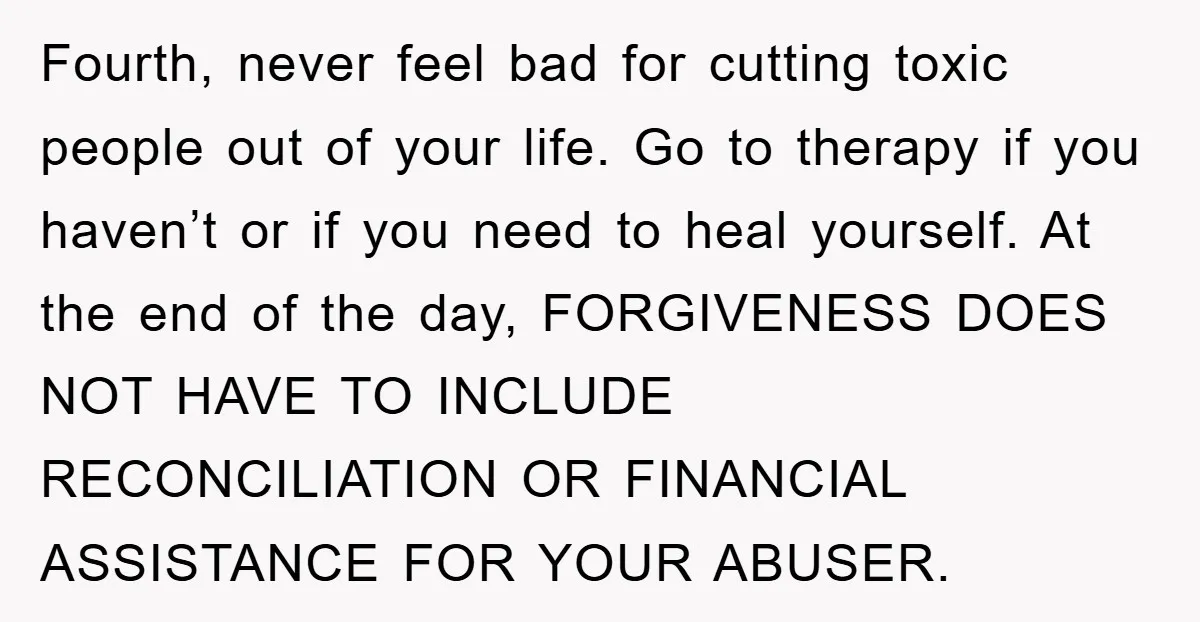 Fourth, never feel bad for cutting toxic people out of your life. Go to therapy if you haven’t or if you need to heal yourself. At the end of the...