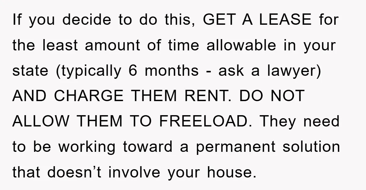 If you decide to do this, GET A LEASE for the least amount of time allowable in your state (typically 6 months - ask a lawyer) AND CHARGE THEM RENT....