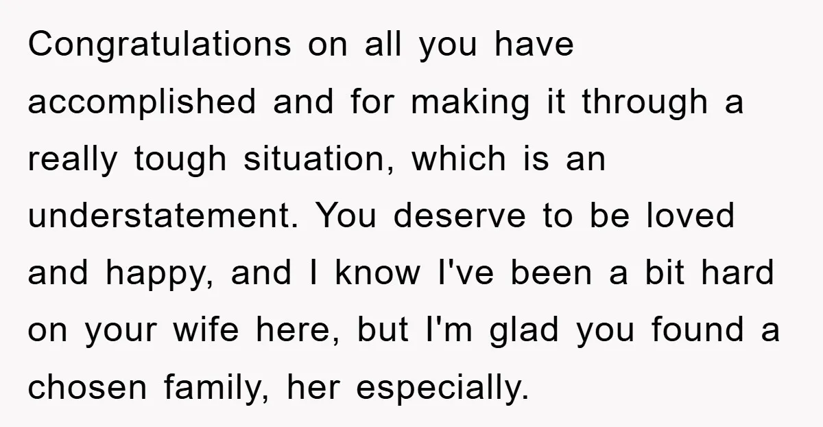 Congratulations on all you have accomplished and for making it through a really tough situation, which is an understatement. You deserve to be loved and happy, and I know I've...