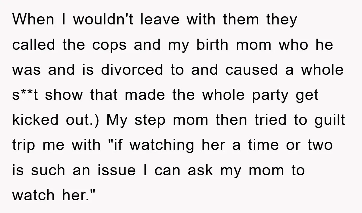 When I wouldn't leave with them they called the cops and my birth mom who he was and is divorced to and caused a whole s**t show that made the...