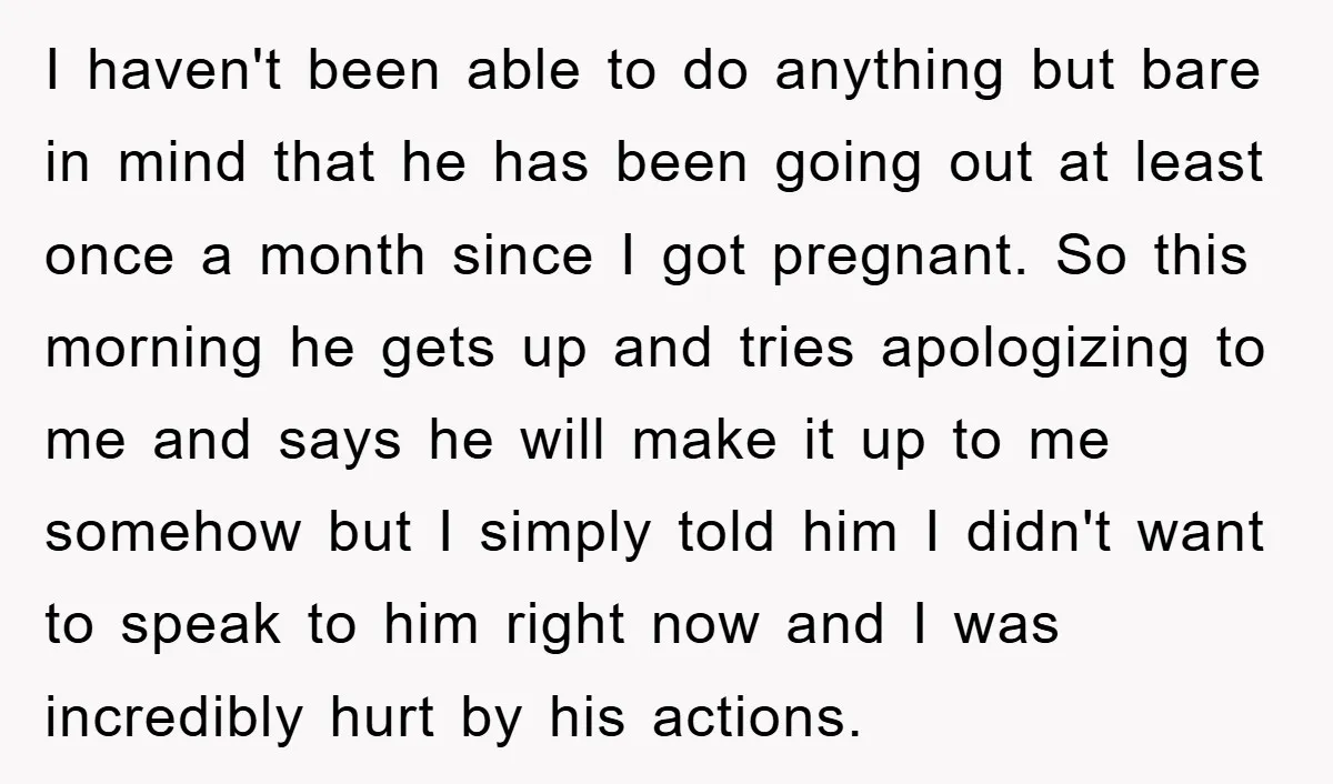 I haven't been able to do anything but bare in mind that he has been going out at least once a month since I got pregnant. So this morning he...