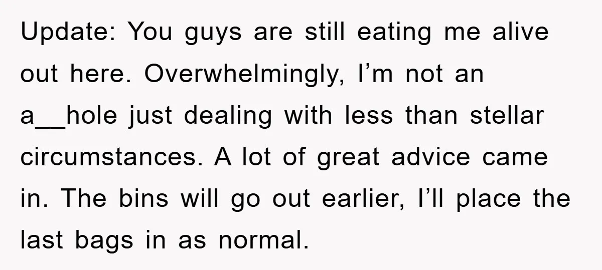 Update: You guys are still eating me alive out here. Overwhelmingly, I’m not an a__hole just dealing with less than stellar circumstances. A lot of great advice came in. The...